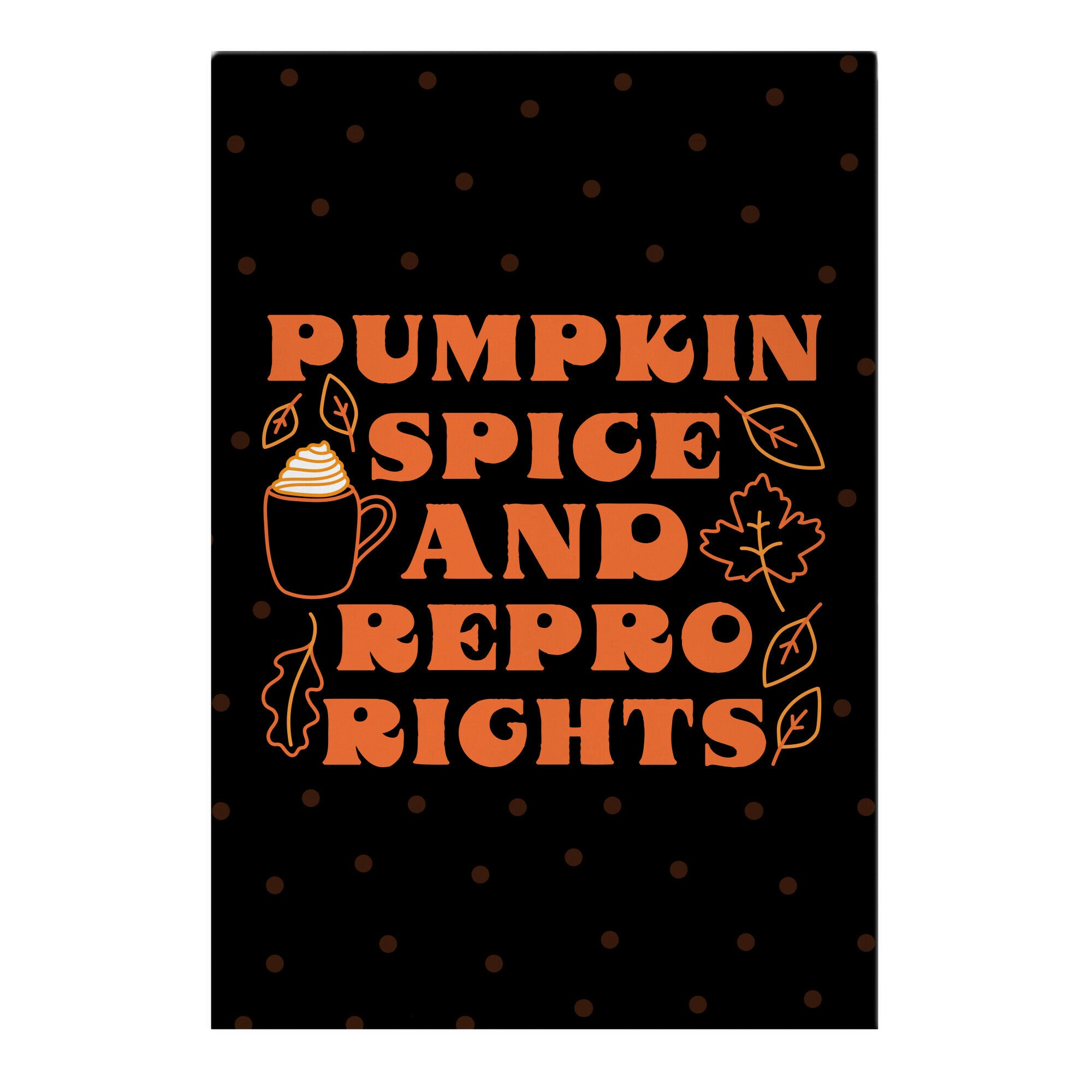 Pumpkin Spice and Repro Rights Garden Flag